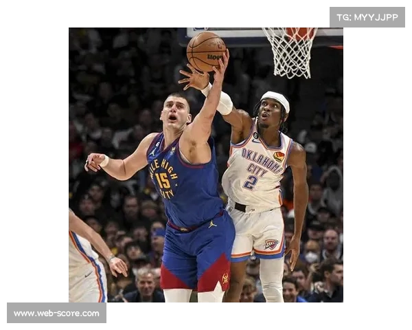 雷霆掘金西部头名之争，亚历山大约基奇MVP对决